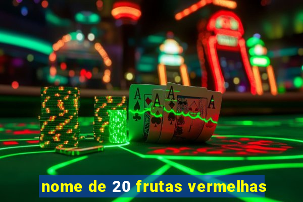 nome de 20 frutas vermelhas